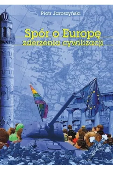 Sp�r o Europ�. Zderzenia cywilizacji - Piotr Jaroszy�ski