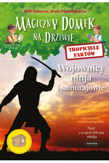 Wojownicy ninja i samurajowie. Tropiciele fakt�w. Magiczny domek na drzewie - Mary Pope Osborne, Will Osborne