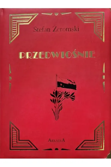 Przedwio�nie. Wydanie kolekcjonerskie - Stefan �eromski