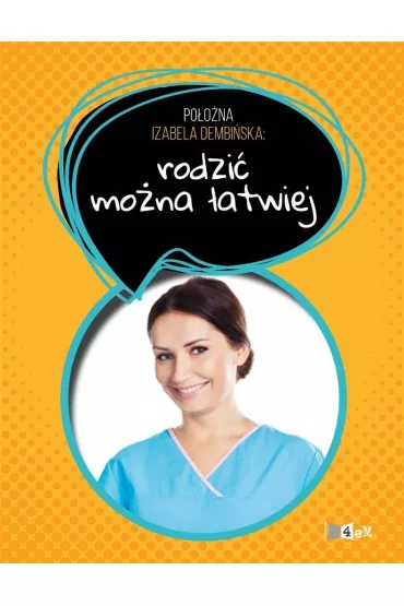 Po�o�na Izabela Dembi�ska. Rodzi� mo�na �atwiej - Izabela  Dembi�ska