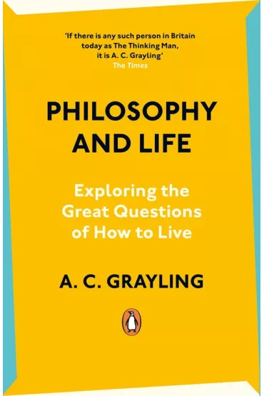Philosophy and Life - A. C. Grayling