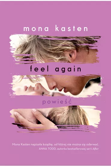 Feel Again. Begin Again. Tom 3 - Mona Kasten