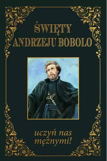 �wi�ty Andrzeju Bobolo uczy� nas m�nymi TW