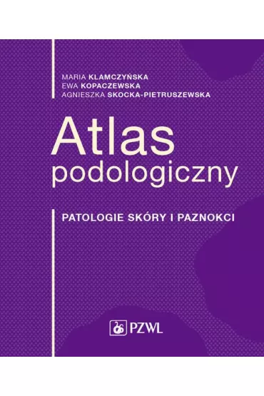 eBook Atlas podologiczny mobi epub - Ewa  Kopaczewska, Maria  Klamczy�ska, Agnieszka Skocka-Pietruszewska