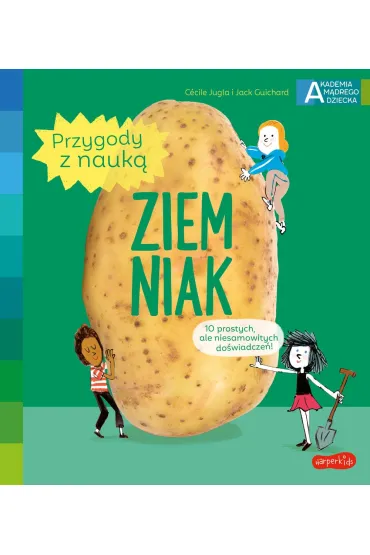 Ziemniak. Akademia M�drego Dziecka. Przygody z nauk� - Jack Guichard, Cecile Jugla