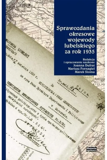 Sprawozdania okresowe wojewody lubelskiego za rok 1935 - Marek Sioma, Mariusz  Fornagiel, Red Joanna  Dufrat