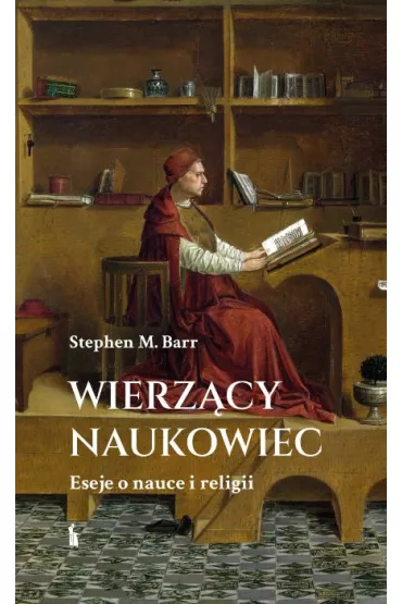 Wierz�cy naukowiec. Eseje o nauce i religii - Stephen M. Barr