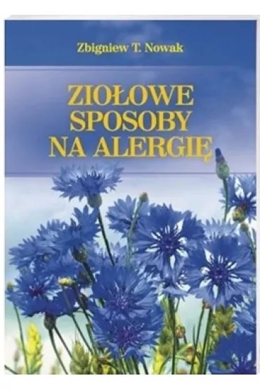 Zio�owe sposoby na alergi� - Zbigniew T. Nowak