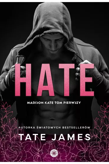 Hate. Madison Kate. Tom 1 - Tate James