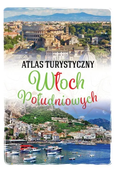 Atlas turystyczny W�och Po�udniowych - Anna K�ossowska