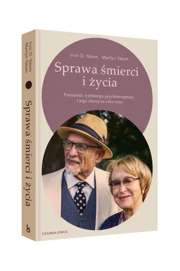 Sprawa �mierci i �ycia. Pami�tnik wybitnego psychoterapeuty i jego chorej na raka �ony - Marilyn Yalom, Irvin D. Yalom