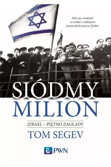 Si�dmy milion. Izrael - pi�tno Zag�ady - Tom Segev