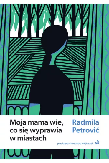 Moja mama wie, co si� wyprawia w miastach - Radmila Petrovi�