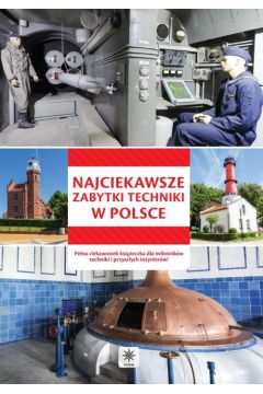 Najciekawsze zabytki techniki w Polsce
