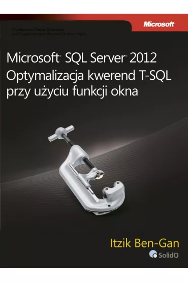 eBook Microsoft SQL Server 2012 Optymalizacja kwerend T-SQL przy u�yciu funkcji okna pdf - Itzik Ben-Gan