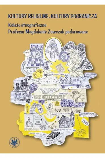 Kultury religijne, kultury pogranicza. Kola�e etnograficzne Profesor Magdalenie Zowczak podarowane
