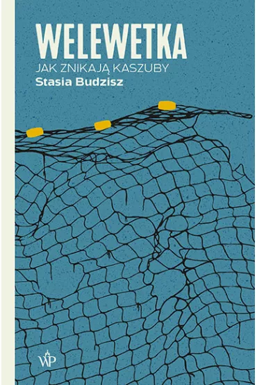 Welewetka. Jak znikaj� Kaszuby - Stasia Budzisz
