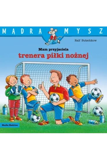 M�dra Mysz. Mam przyjaciela trenera pi�ki no�nej - Ralf Butschkow