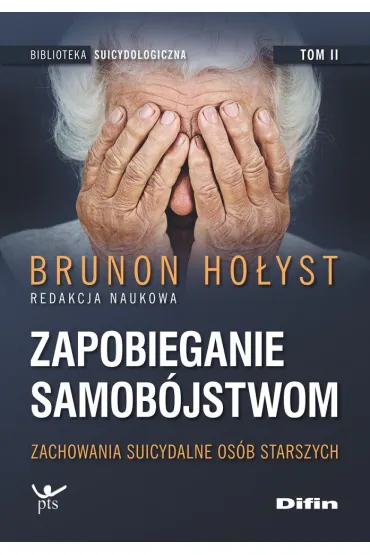 Zapobieganie samob�jstwom. Tom 2. Zachowania suicydalne os�b starszych - Brunon Ho�yst