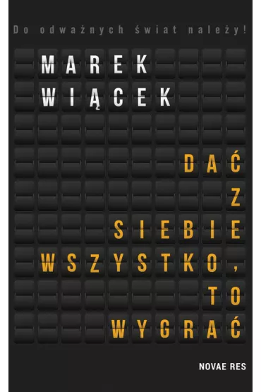 Da� z siebie wszystko, to wygra�. Tom 1 - Marek Wi�cek