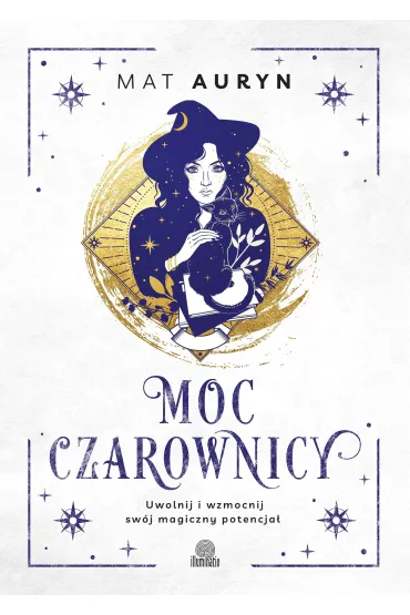 Moc czarownicy. Uwolnij i wzmocnij sw�j magiczny potencja� - Mat Auryn