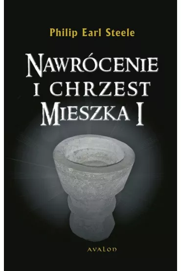 Nawr�cenie i chrzest Mieszka I - Philip Earl Steele