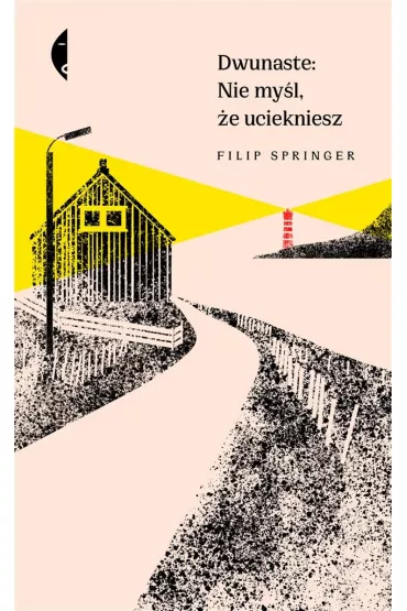 Dwunaste: Nie my�l, �e uciekniesz - Filip Springer