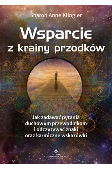 Wsparcie z krainy przodkw. Jak zadawa pytania swoim duchowym przewodnikom i odczytywa znaki oraz karmiczne wskazwki - Sharon Anne Klingler