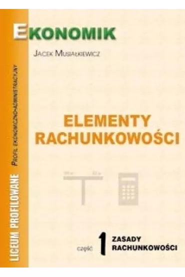 Elementy rachunkowo�ci cz. 1 Zasady rachunkowo�ci (BPZ) - Andrzej Komosa