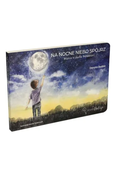 Na nocne niebo sp�jrz Wiersze w duchu Montessori - Dorota  Dudzic