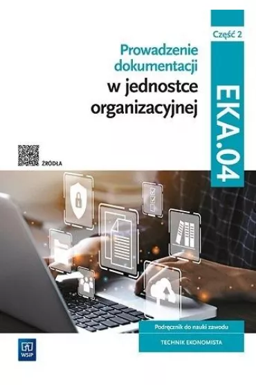 Prowadzenie dokumentacji w jednostce organizacyjnej. Kwalifikacja EKA.04. Podr�cznik do nauki zawodu technik ekonomista. Cz�� 2 - Damian D�bski, Joanna Ablewicz, Pawe� D�bski