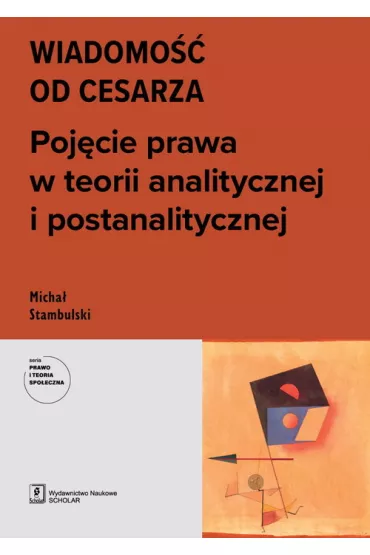 Wiadomo�� od cesarza Poj�cie prawa w teorii analitycznej i postanalitycznej - Micha�  Stambulski
