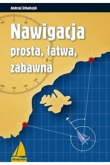 Nawigacja prosta, �atwa, zabawna - Andrzej Urba�czyk