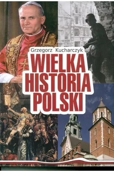 Wielka historia Polski - Grzegorz Kucharczyk