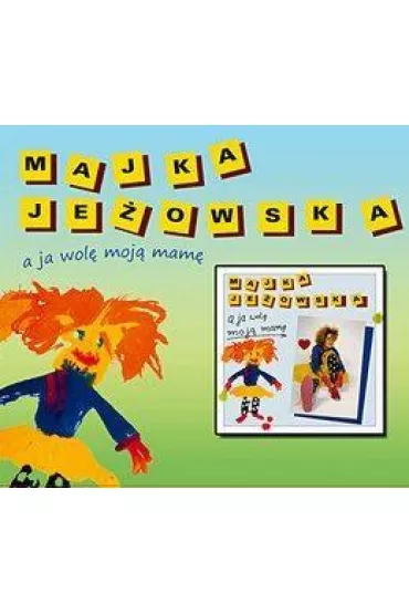 A ja wole moj mam (CD) - Majka Jeowska
