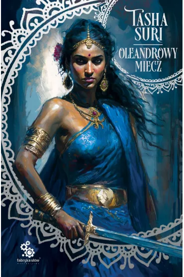 Oleandrowy miecz. P�on�ce kr�lestwa. Tom 2 - Tasha Suri