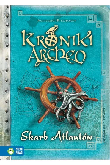 Skarb Atlant�w. Kroniki Archeo. Tom 2 - Agnieszka Stelmaszyk