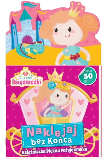 Ksi�niczka Pi�kna ratuje smoka. Ja lubi� ksi�niczki. Naklejaj bez ko�ca