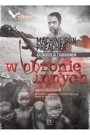 W obronie innych. Kaznodzieja z karabinem - Sam Childers