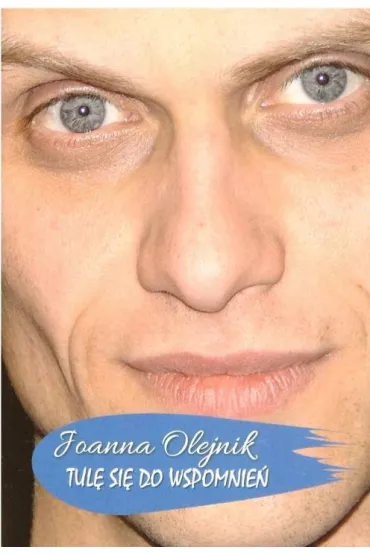 Tul� si� do wspomnie� - Joanna Olejnik