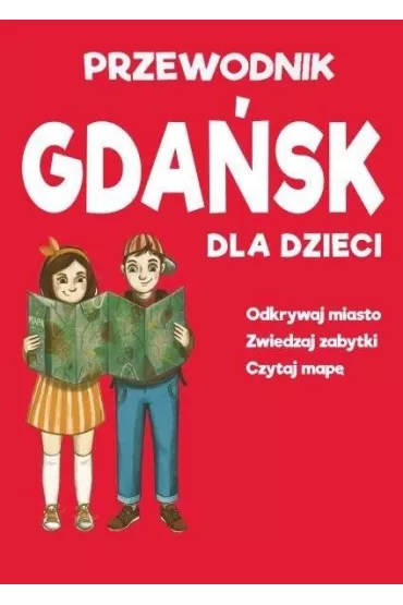 Gda�sk dla dzieci - przewodnik + mapa