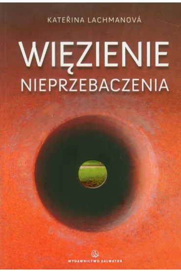 Wi�zienie nieprzebaczenia - Lachmanova Katerina