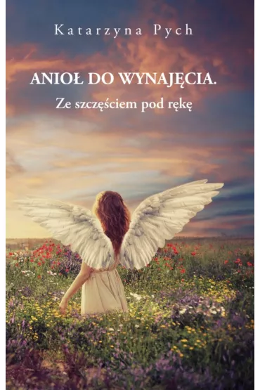 Anio� do wynaj�cia. Ze szcz�ciem pod r�k� - Katarzyna Pych