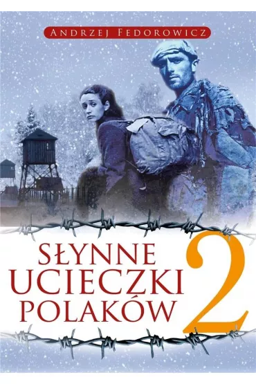 S�ynne ucieczki Polak�w 2 (wyd. 2022) - Andrzej Fedorowicz