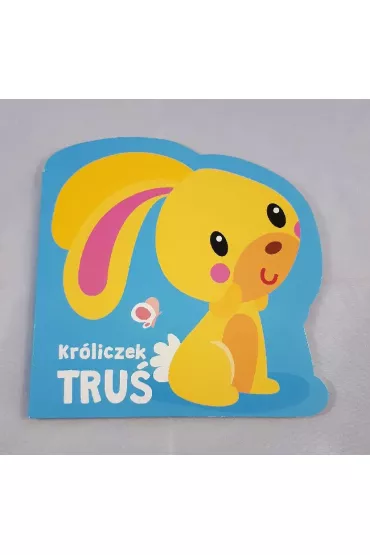 Moi mili przyjaciele. Kr�liczek Tru�