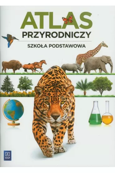 Atlas przyrodniczy. Klasa 4-6