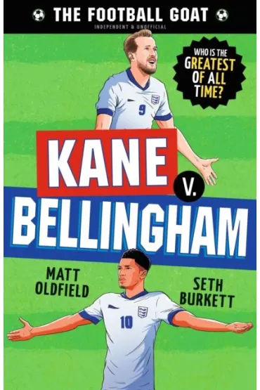 The Football GOAT. Kane v. Bellingham - Matt Oldfield, Dan  Leydon, Seth  Burkett