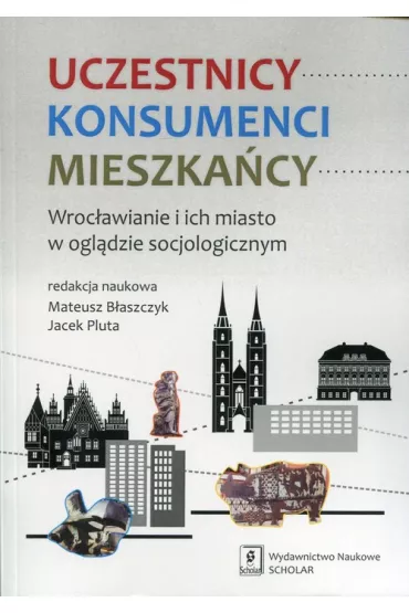 Uczestnicy. Konsumenci. Mieszka�cy - Jacek Pluta, Mateusz B�aszczyk