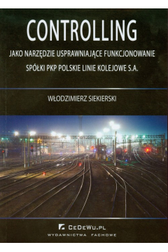 Controlling jako narzdzie usprawniajce funkcjonowanie spki PKP Polskie Linie Kolejowe S.A.