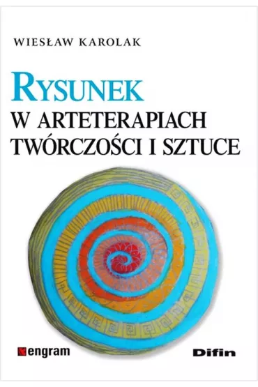 Rysunek w arteterapiach tw�rczo�ci i sztuce - Wies�aw Karolak